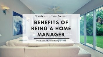 The Benefits of Being a Home Manager